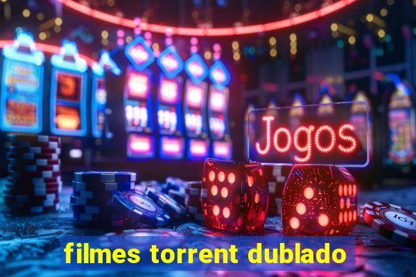 filmes torrent dublado